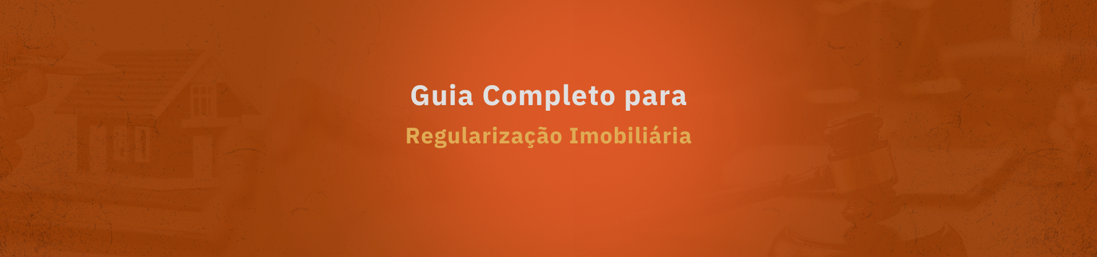 Leia mais sobre o artigo Guia Completo para Regularização Imobiliária – Entenda o Processo