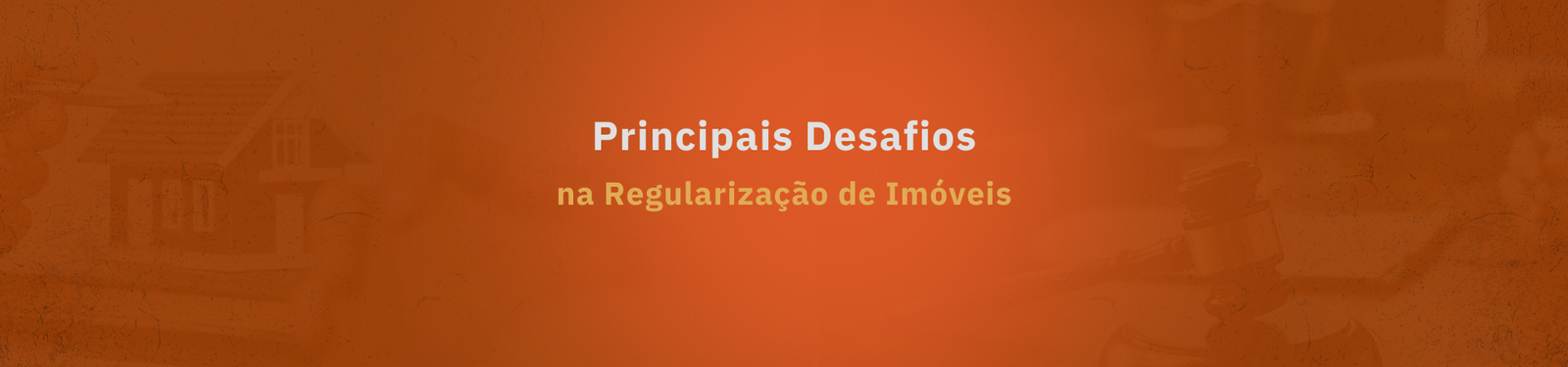 Leia mais sobre o artigo Principais Desafios na Regularização de Imóveis